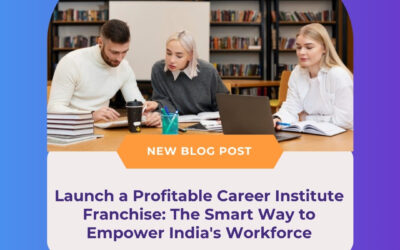Launch a Profitable Career Institute Franchise: The Smart Way to Empower India’s Workforce