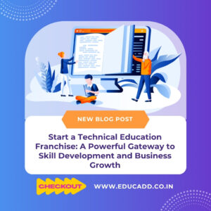 Start a Technical Education Franchise: A Powerful Gateway to Skill Development and Business Growth