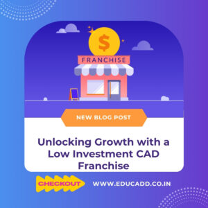 low investment cadd franchise