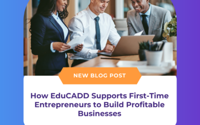 How EduCADD Supports First-Time Entrepreneurs to Build Profitable Businesses