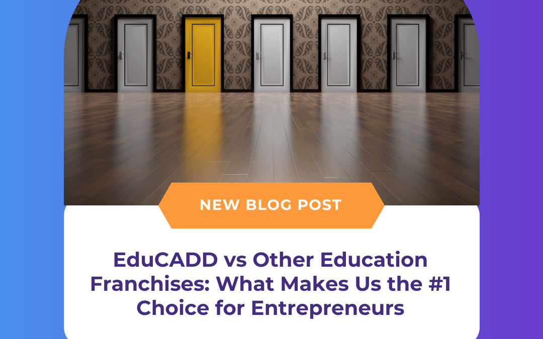 EduCADD vs Other Education Franchises: What Makes Us the #1 Choice for Entrepreneurs