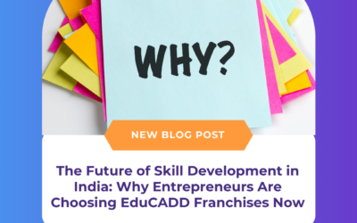 The Future of Skill Development in India: Why Entrepreneurs Are Choosing EduCADD Franchises Now