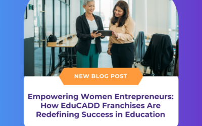 Empowering Women Entrepreneurs: How EduCADD Franchises Are Redefining Success in Education