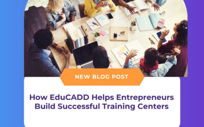 How EduCADD Helps Entrepreneurs Build Successful Training Centers