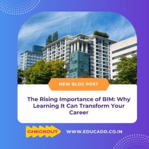 The Rising Importance of BIM: Why Learning It Can Transform Your Career