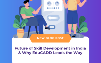 Future of Skill Development in India & Why EduCADD Leads the Way