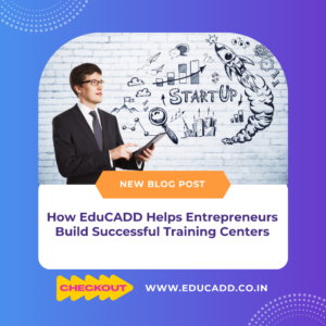How EduCADD Helps Entrepreneurs Build Successful Training Centers