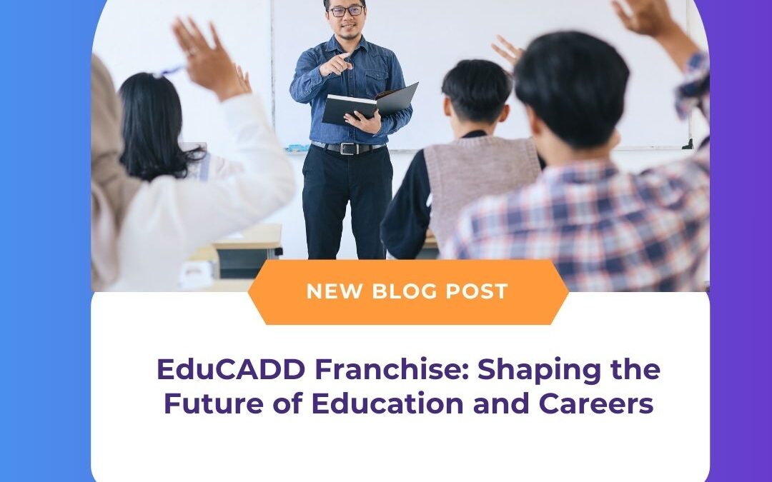 EduCADD Franchise: Shaping the Future of Education and Careers