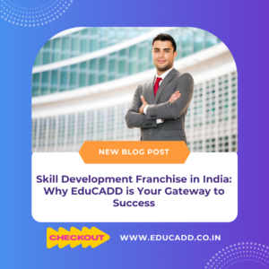 Skill Development Franchise in India: Why EduCADD is Your Gateway to Success