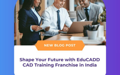 Shape Your Future with EduCADD CAD Training Franchise in India