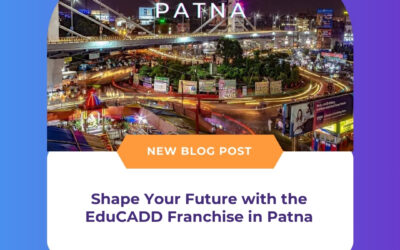 Shape Your Future with the EduCADD Franchise in Patna