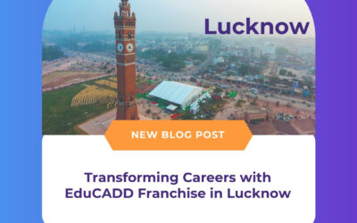 Transforming Careers with EduCADD Franchise in Lucknow