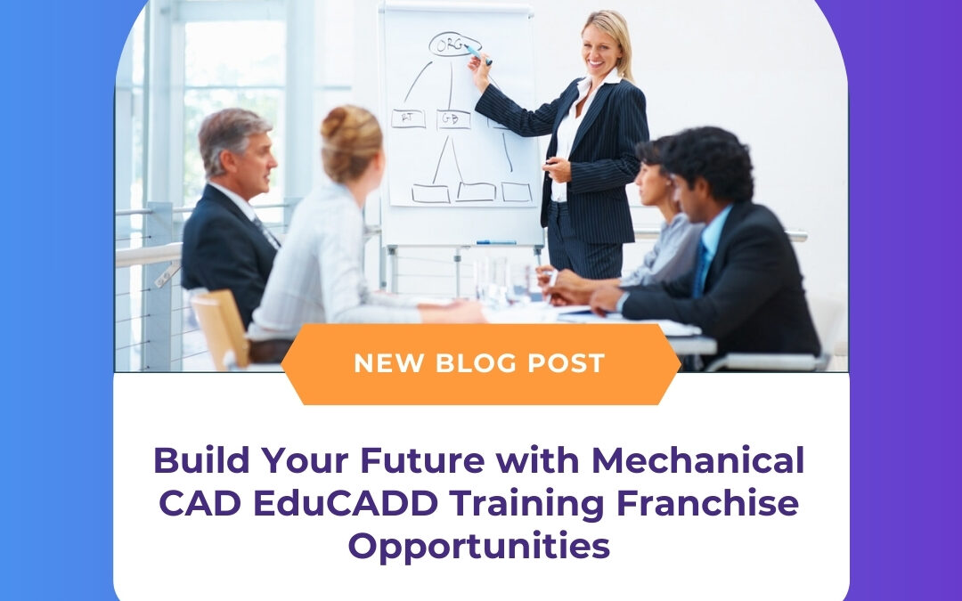 Build Your Future with Mechanical CAD EduCADD Training Franchise Opportunities