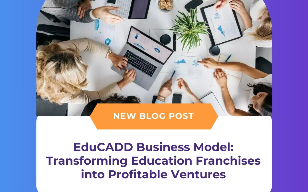 EduCADD Business Model: Transforming Education Franchises into Profitable Ventures