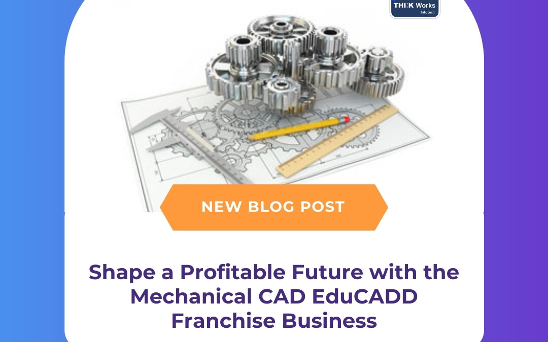 Shape a Profitable Future with the Mechanical CAD EduCADD Franchise Business