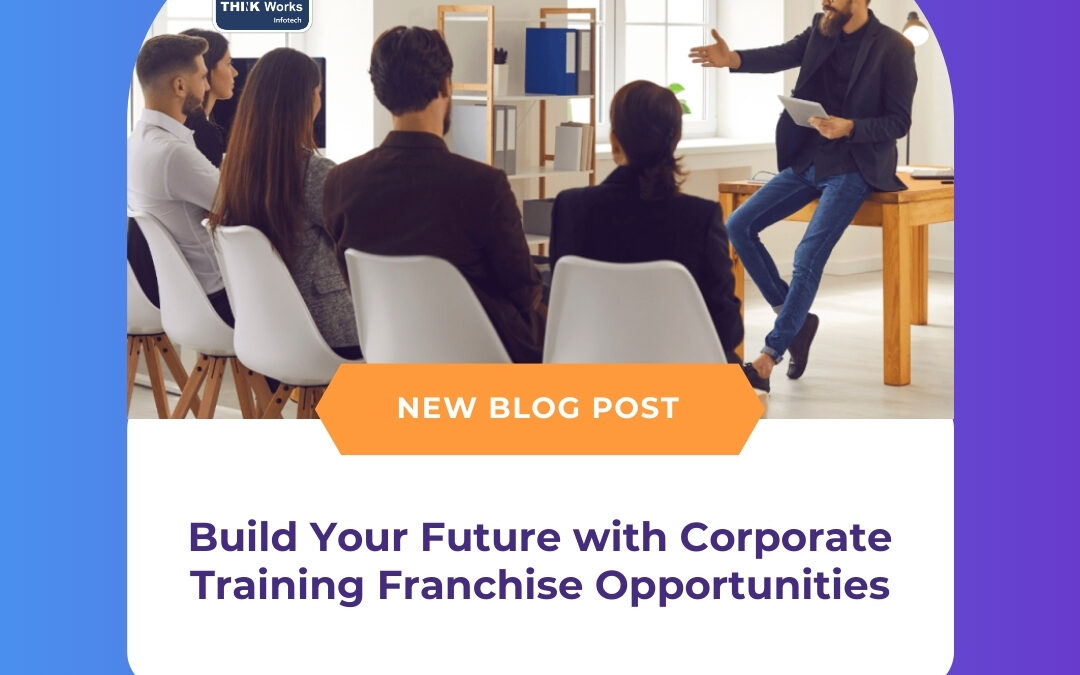 Build Your Future with Corporate Training Franchise Opportunities