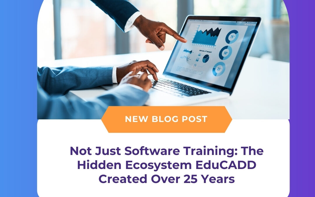 Not Just Software Training: The Hidden Ecosystem EduCADD Created Over 25 Years