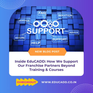 Inside EduCADD: Franchise Support Beyond Training & Courses
