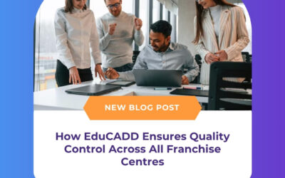 How EduCADD Ensures Quality Control Across All Franchise Centres