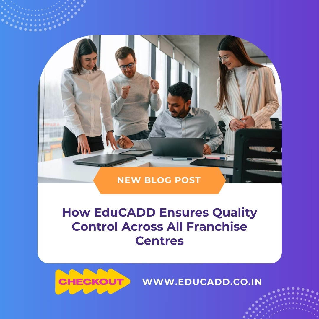EduCADD Franchise Quality Control