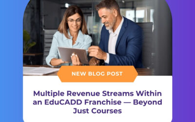 Multiple Revenue Streams Within an EduCADD Franchise — Beyond Just Courses