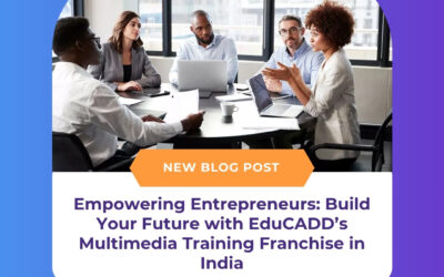Empowering Entrepreneurs: Build Your Future with EduCADD’s Multimedia Training Franchise in India