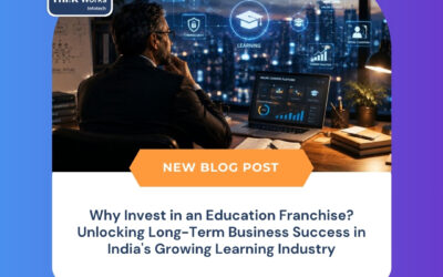 Why Invest in an Education Franchise? Unlocking Long-Term Business Success in India’s Growing Learning Industry