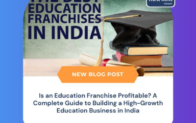 Is an Education Franchise Profitable? A Complete Guide to Building a High-Growth Education Business in India