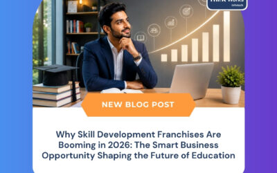 Why Skill Development Franchises Are Booming in 2026: The Smart Business Opportunity Shaping the Future of Education