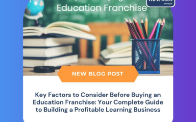 Key Factors to Consider Before Buying an Education Franchise: Your Complete Guide to Building a Profitable Learning Business
