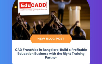 CAD Franchise in Bangalore: Build a Profitable Education Business with the Right Training Partner