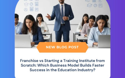 Franchise vs Starting a Training Institute from Scratch: Which Business Model Builds Faster Success in the Education Industry?