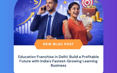 Education Franchise in Delhi: Build a Profitable Future with India’s Fastest-Growing Learning Business