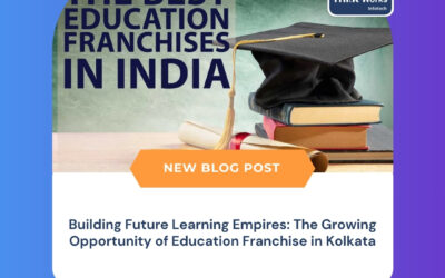 Building Future Learning Empires: The Growing Opportunity of Education Franchise in Kolkata