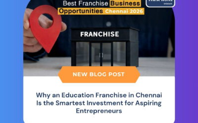 Why an Education Franchise in Chennai Is the Smartest Investment for Aspiring Entrepreneurs