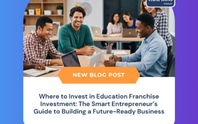 Where to Invest in Education Franchise Investment: The Smart Entrepreneur’s Guide to Building a Future-Ready Business