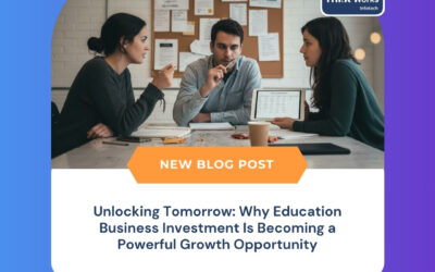 Unlocking Tomorrow: Why Education Business Investment Is Becoming a Powerful Growth Opportunity