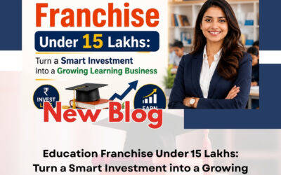 Education Franchise Under 15 Lakhs: Turn a Smart Investment into a Growing Learning Business
