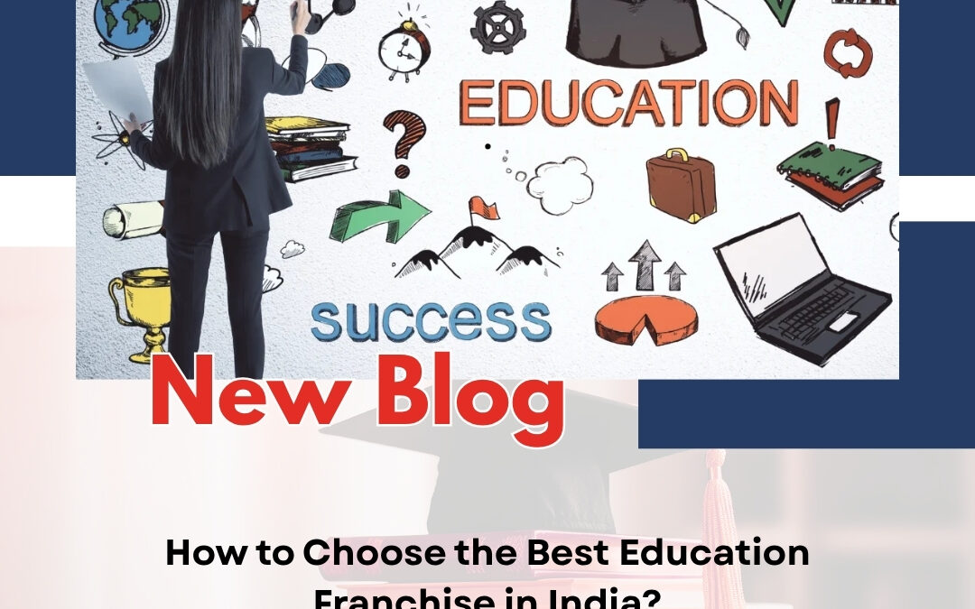 How to Choose the Best Education Franchise in India?