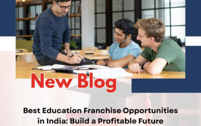 Best Education Franchise Opportunities in India: Build a Profitable Future Through Smart Education Business