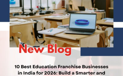 10 Best Education Franchise Businesses in India for 2026: Build a Smarter and Profitable Future