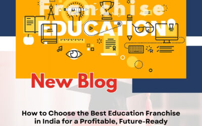 How to Choose the Best Education Franchise in India for a Profitable, Future-Ready Business